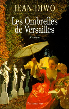 Les ombrelles de Versailles: La fontainière du roi