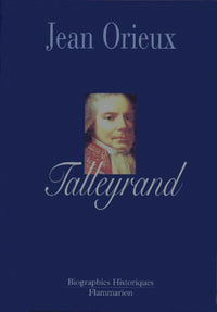 Talleyrand ou le sphinx incompris