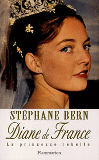 Diane de France, la princesse rebelle