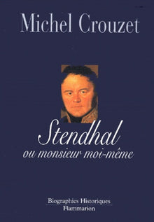 Stendhal ou monsieur moi-meme