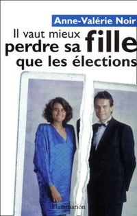 Il vaut mieux perdre sa fille que les élections