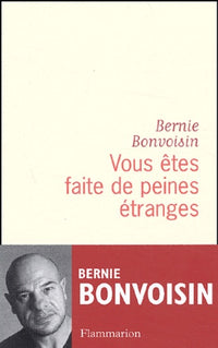 Vous êtes faite de peines étranges