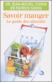 Savoir manger : Le guide des aliments