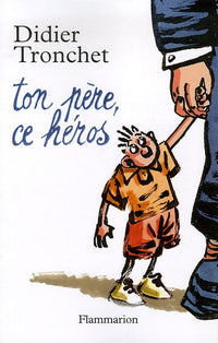 Ton père, ce héros