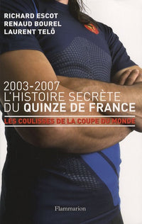 L'Histoire secrète du Quinze de France, 2003-2007
