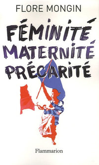 Féminité, maternité, précarité