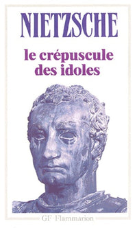 Le Crépuscule des idoles, suivi de Le Cas Wagner