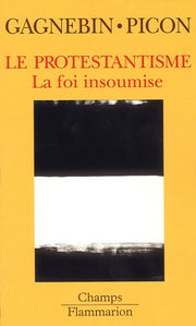 Protestantisme (Le): LA FOI INSOUMISE