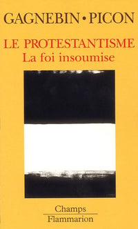 Protestantisme (Le): LA FOI INSOUMISE