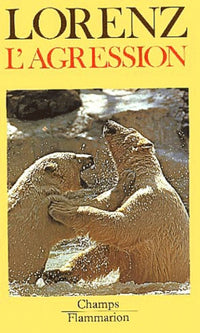 L'agression - une histoire naturelle du mal