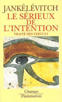 Traité des vertus. Le sérieux de l'intention