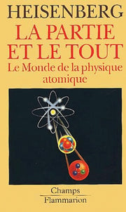 Partie et le tout - le monde de la physique atomique - (souvenirs 1920-1965) (La