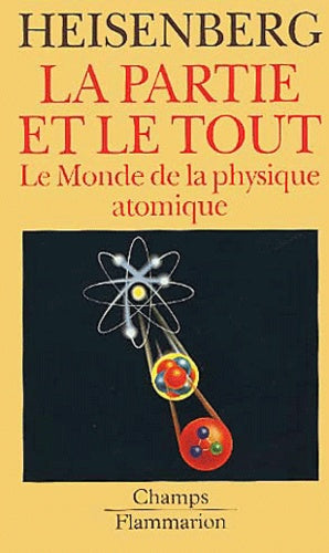 Partie et le tout - le monde de la physique atomique - (souvenirs 1920-1965) (La