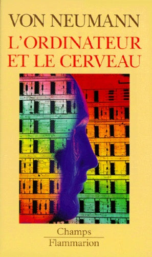 L'ordinateur et le cerveau, suivi de : les machines molles de von neumann