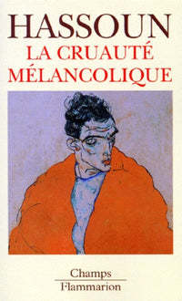 Cruaute melancolique (La)