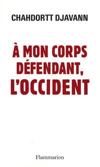 À mon corps défendant, l'Occident