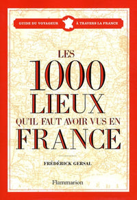 1000 lieux qu'il faut avoir vus en France (Les)