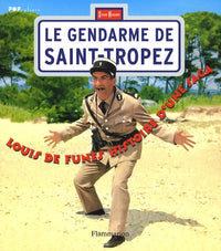 Le gendarme de Saint-Tropez: Louis de Funès, histoire d'une saga