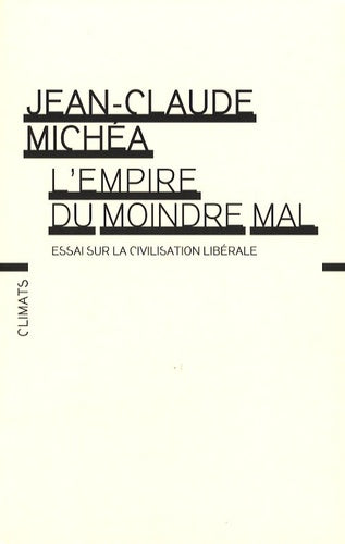 L'empire du moindre mal : Essai sur la civilisation libérale