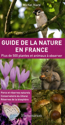 Guide de la nature en France: Plus de 500 plantes et animaux à observer