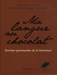 Ma langue au chocolat: Recettes gourmandes de la littérature