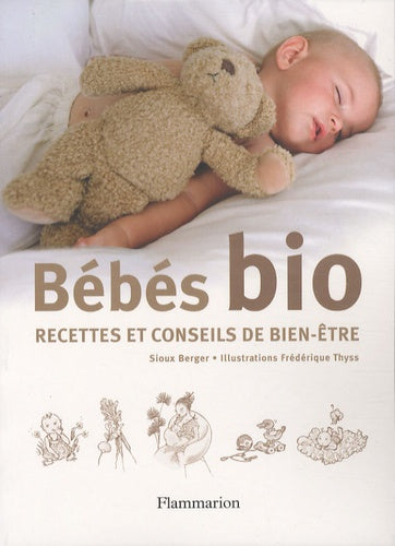 Bébés bio: Recettes et conseils de bien-être
