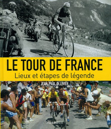 Le Tour de France: Lieux et étapes de légende