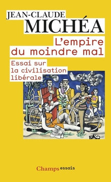 L'empire du moindre mal : Essai sur la civilisation libérale