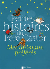 PETITES HISTOIRES DU PERE CASTOR - MES ANIMAUX PREFERES