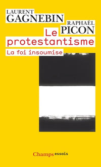 Le Protestantisme: LA FOI INSOUMISE