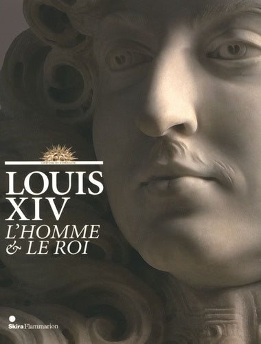 Louis XIV, l'homme et le roi