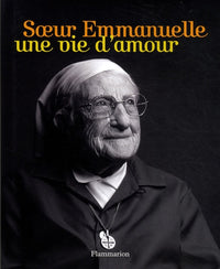 Soeur Emmanuelle, une vie d'amour