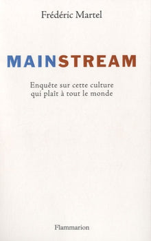 Mainstream: Enquête sur la guerre globale de la culture et des médias