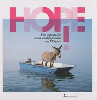 Hope !: Une exposition d'art contemporain sur l'Espoir