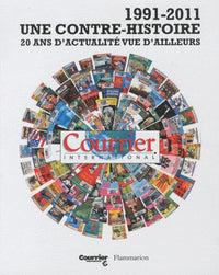Courrier International : 1991-2011 Une contre-histoire