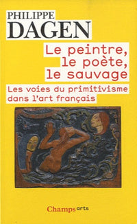 Le peintre, le poète, le sauvage