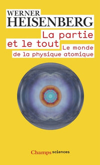 La partie et le tout: Le monde de la physique atomique (Souvenirs, 1920-1965)