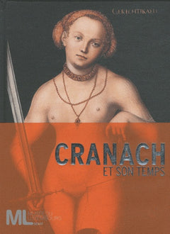 Lucas Cranach et son temps