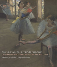 CHEFS-D'OEUVRE DE LA PEINTURE FRANCAISE DU CLARK ART INSTITUTE