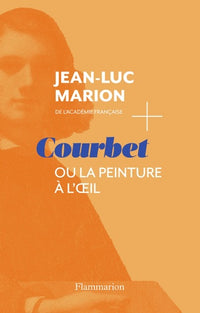 Courbet: ou la peinture à l'oeil