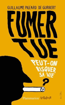 Fumer tue: Peut-on risquer sa vie ?