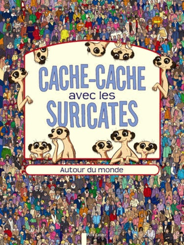 Cache-cache avec les suricates: Autour du monde