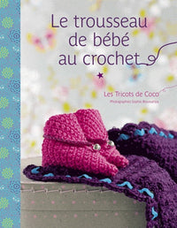 Le trousseau de bébé au crochet: Les tricots de Coco