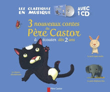 3 nouveaux contes du Père Castor: A écouter dès 2 ans