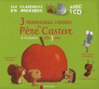 3 nouveaux contes du Père Castor: A écouter dès 3 ans
