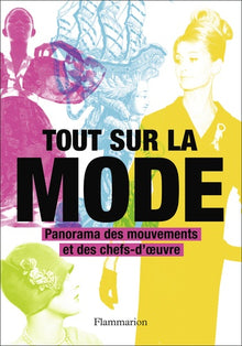 Tout sur la mode: Panorama des chefs-d'oeuvre et des techniques