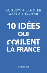 10 idées qui coulent la France