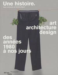 Une histoire. Art, architecture, design