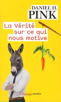 Vérité sur ce qui nous motive (La)