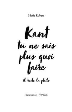 Kant tu ne sais plus quoi faire, il reste la philo